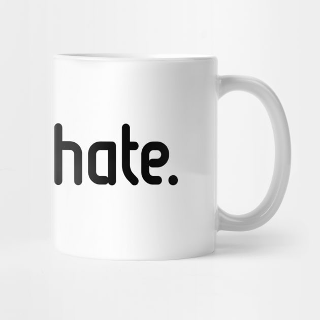 I hate hate! (Black) by MrFaulbaum